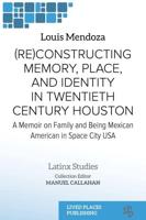 (Re)constructing Memory, Place, and Identity in Twentieth Century Houston