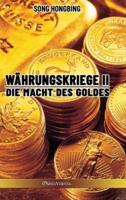 Währungskrieg II:  Die Macht des Goldes