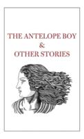The Antelope Boy & Other Stories
