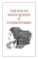 The Son of Seven Queens & Other Stories