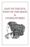 East of the Sun, West of the Moon & Other Stories