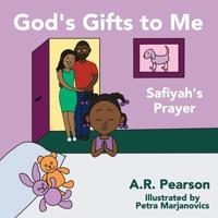 God's Gifts To Me : Safiyah's Prayer