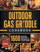 Outdoor Gas Griddle Cookbook: Delicious Griddle Recipes to Become the King of the Grill even if You Are a Beginner