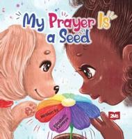 My Prayer is a Seed