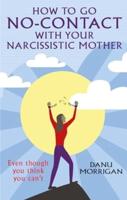 How to Go No-Contact With Your Narcissistic Mother