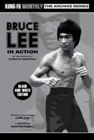 Bruce Lee in Action (Kung-Fu Monthly Archive Series) 2023 Re-Issue Mono Edition