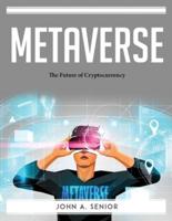Metaverse: The Future of Cryptocurrency
