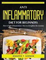 Anti Inflammatory Diet for Beginners : How to fight inflammation+ How to strengthen the immune