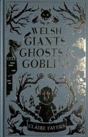 Welsh Giants, Ghosts and Goblins