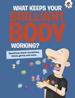 What Keeps Your Brilliant Body Working?
