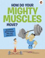 How Do Your Mighty Muscles Move?