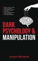 Dark Psychology & Manipulation: Discover How To Analyze People and Master Human Behaviour Using Emotional Influence Techniques, Body Language Secrets, Covert NLP, Speed Reading, and Hypnosis.