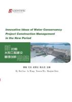 Innovative Ideas of Water Conservancy Project Construction Management in the New Period