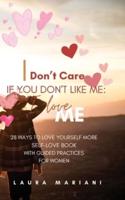 I Don't Care If You Don't Like Me : I Love Me