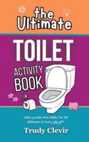 The Ultimate Toilet Activity Book - Jokes, Puzzles and Riddles for the Bathroom and Funny Gag Gift