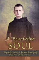 A Benedictine Soul: Biography, Letters, and Spiritual Writings of Dom Pius De Hemptinne