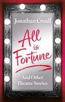 All Is Fortune and Other Theatre Stories