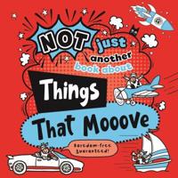 Not Just Another Book About Things That Mooove