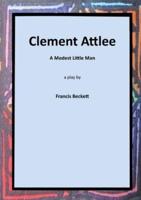 Clement Attlee: A Modest Little Man