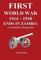First World War 1914-1918 Ends in Africa