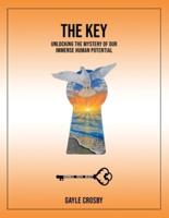 THE KEY: UNLOCKING THE MYSTERY OF OUR IMMENSE HUMAN POTENTIAL