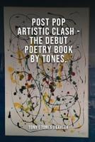 Post Pop Artistic Clash-The Debut Poetry Book By Tones
