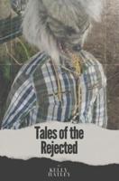 Tales of the Rejected