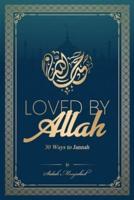 Loved By Allah: 30 Ways to Jannah
