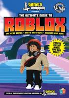 The Ultimate Guide to Roblox: The Best Games Stats and Facts Secrets and Tips