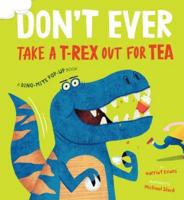 Don't Ever Take a T-Rex Out for Tea