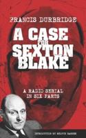 A Case For Sexton Blake (Original Scripts of the Radio Serial)