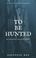 To Be Hunted
