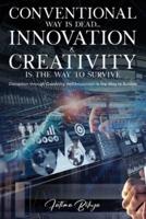 Conventional Way Is Dead... Innovation and Creativity Is the Way to Survive