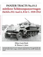 Panzer Tracts No.15-2: Mittlerer Schutzenpanzerwagen (Sd.Kfz.251) Ausf.A, B & C. 1939-1942