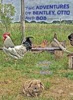 The Adventures of Bentley, Otto and Bob: Chickens and Rabbits