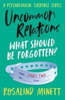 Uncommon Relations: What should be forgotten