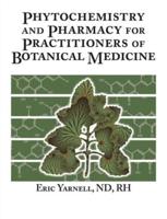 Phytochemistry and Pharmacy for Practitioners of Botanical Medicine