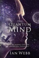 The Quantum Mind: Can Science Explain Paranormal Phenomena?