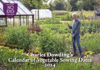Charles Dowding's Calendar of Vegetable Sowing Dates 2024