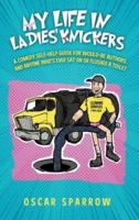 My Life in Ladies' Knickers: An outrageously funny comedy confession and romp around the self-publishing business