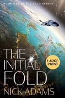 The Initial Fold: Large Print Edition