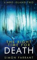 The Right Time For Death: What if the dead didn't wait quietly for their destiny?