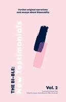 The Bi-Ble Vol. 2 Further Original Narratives and Essays About Bisexuality