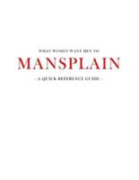 What Women Want Men to MANSPLAIN