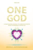 ONE GOD: A Fascinating Journey to Discover Truth. Who is our creator?