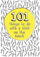 101 Things to Do With a Stick on the Beach