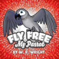 Fly Free My Parrot