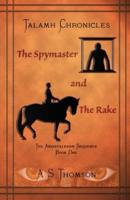 The Spymaster and The Rake: The Andistalkern Sequence Book One