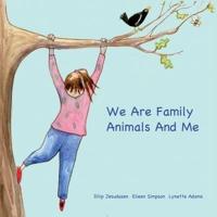 We Are Family Animals And Me