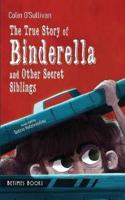 The True Story of Binderella and Other Secret Siblings